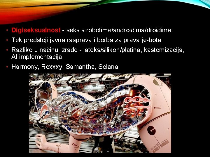  • Digiseksualnost - seks s robotima/androidima/droidima • Tek predstoji javna rasprava i borba