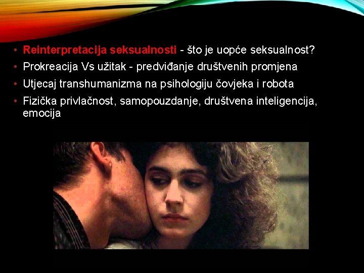  • Reinterpretacija seksualnosti - što je uopće seksualnost? • Prokreacija Vs užitak -