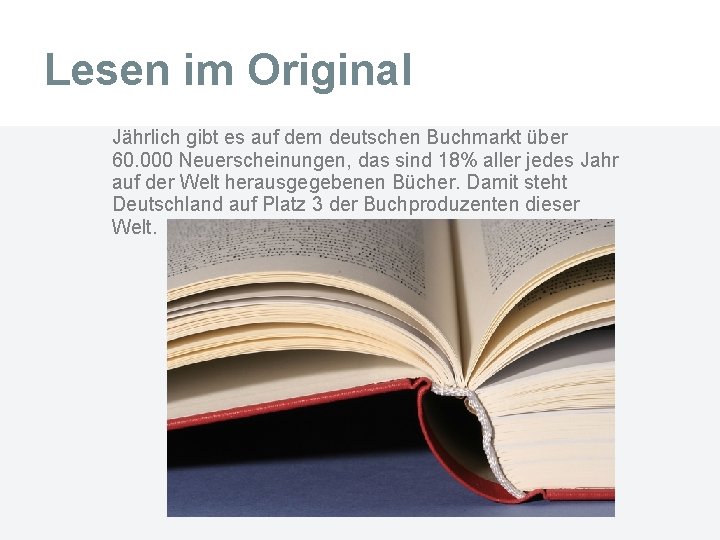 Lesen im Original Jährlich gibt es auf dem deutschen Buchmarkt über 60. 000 Neuerscheinungen,