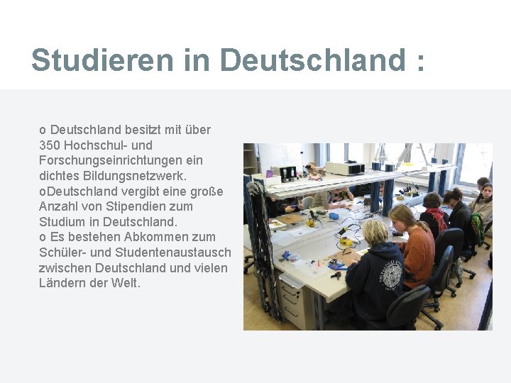 Studieren in Deutschland : o Deutschland besitzt mit über 350 Hochschul- und Forschungseinrichtungen ein