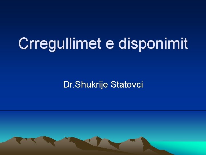 Crregullimet e disponimit Dr. Shukrije Statovci 