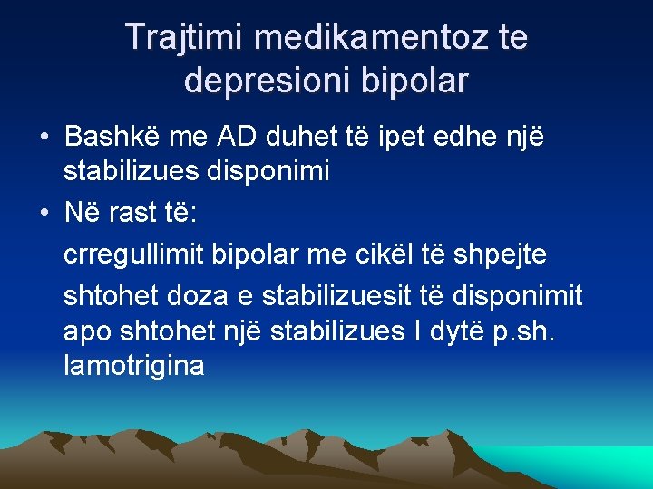 Trajtimi medikamentoz te depresioni bipolar • Bashkë me AD duhet të ipet edhe një