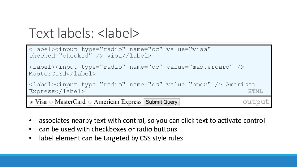 Text labels: <label><input type="radio" name="cc" value="visa" checked="checked" /> Visa</label> <label><input type="radio" name="cc" value="mastercard" />