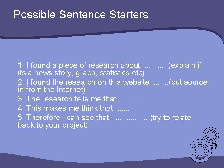 Possible Sentence Starters 1. I found a piece of research about. . . (explain
