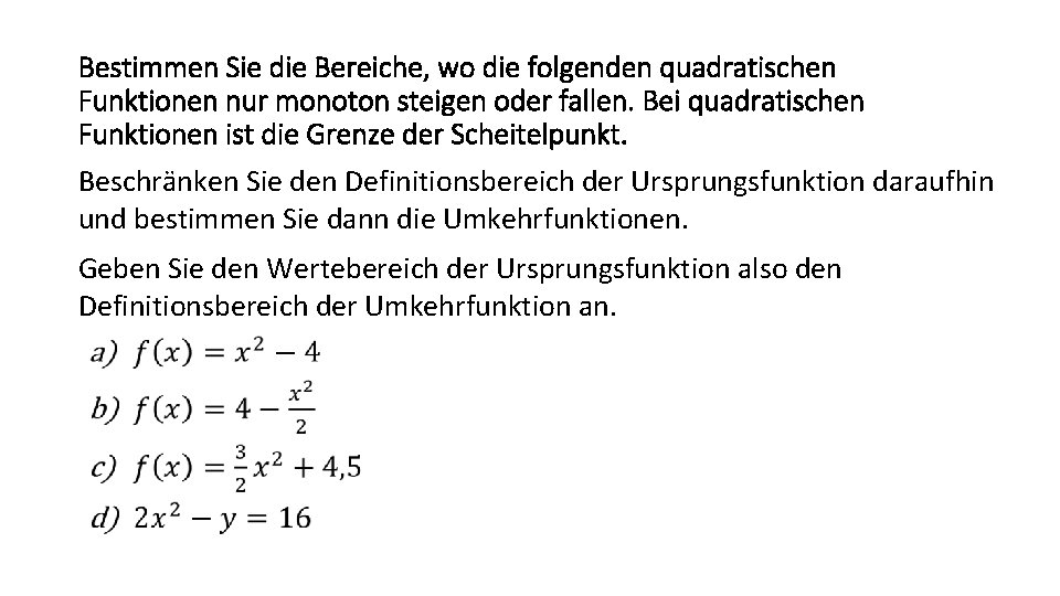 Bestimmen Sie die Bereiche, wo die folgenden quadratischen Funktionen nur monoton steigen oder fallen.