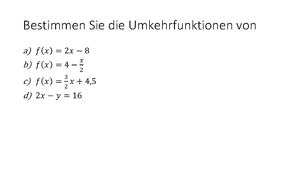 Bestimmen Sie die Umkehrfunktionen von • 