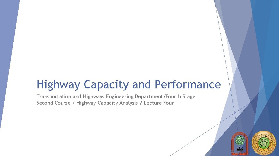 Highway Capacity and Performance Transportation and Highways Engineering Department/Fourth Stage Second Course / Highway