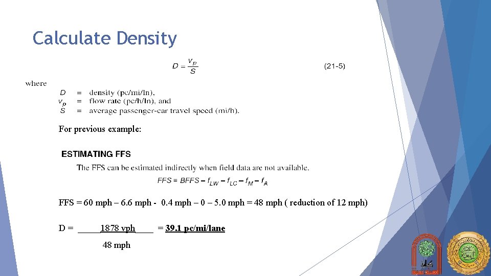 Calculate Density For previous example: FFS = 60 mph – 6. 6 mph -