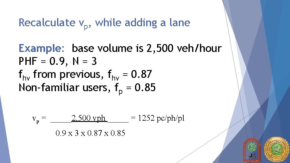 Recalculate vp, while adding a lane Example: base volume is 2, 500 veh/hour PHF