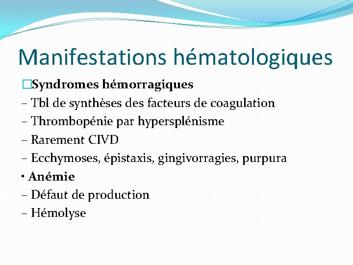 Manifestations hématologiques �Syndromes hémorragiques – Tbl de synthèses des facteurs de coagulation – Thrombopénie