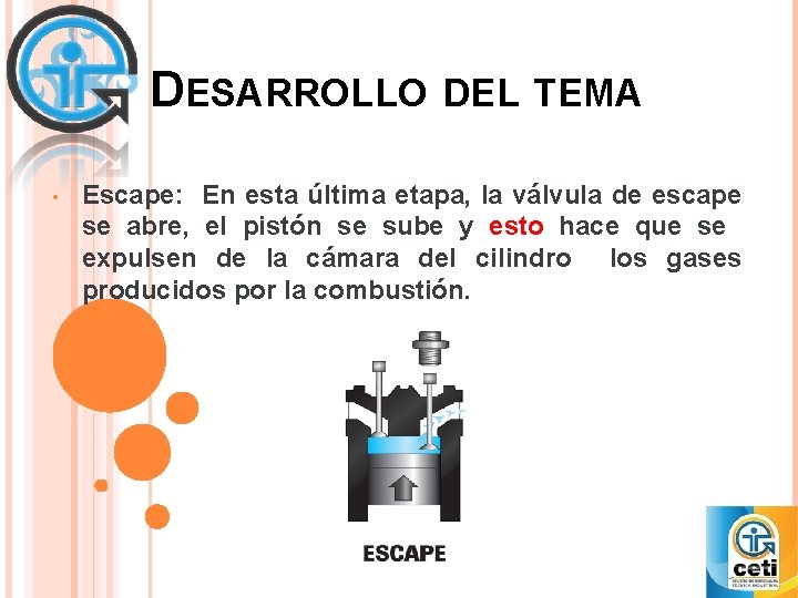 DESARROLLO DEL TEMA • Escape: En esta última etapa, la válvula de escape se