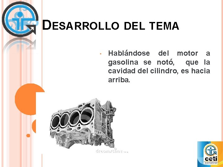 DESARROLLO DEL TEMA • Hablándose del motor a gasolina se notó, que la cavidad