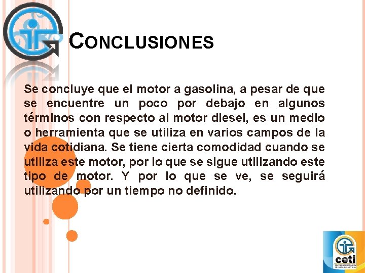 CONCLUSIONES Se concluye que el motor a gasolina, a pesar de que se encuentre