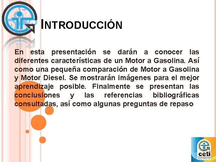 INTRODUCCIÓN En esta presentación se darán a conocer las diferentes características de un Motor