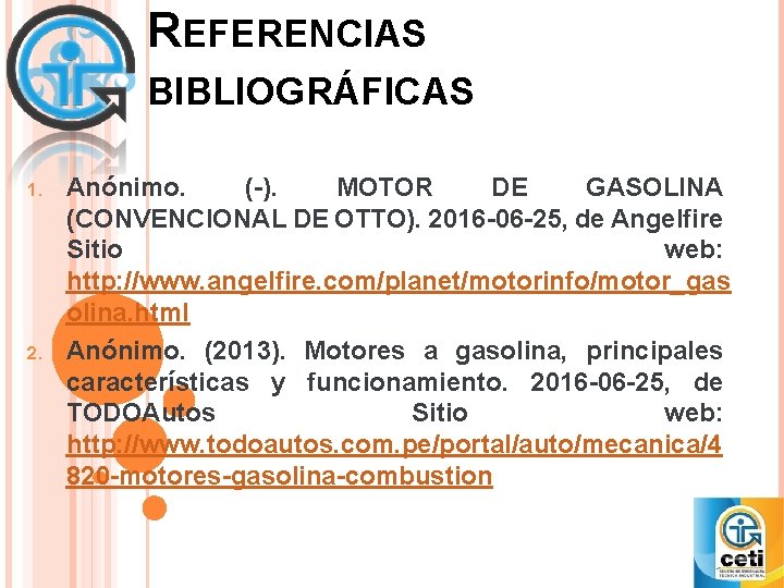 REFERENCIAS BIBLIOGRÁFICAS 1. 2. Anónimo. (-). MOTOR DE GASOLINA (CONVENCIONAL DE OTTO). 2016 -06