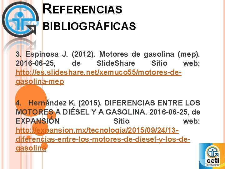 REFERENCIAS BIBLIOGRÁFICAS 3. Espinosa J. (2012). Motores de gasolina (mep). 2016 -06 -25, de