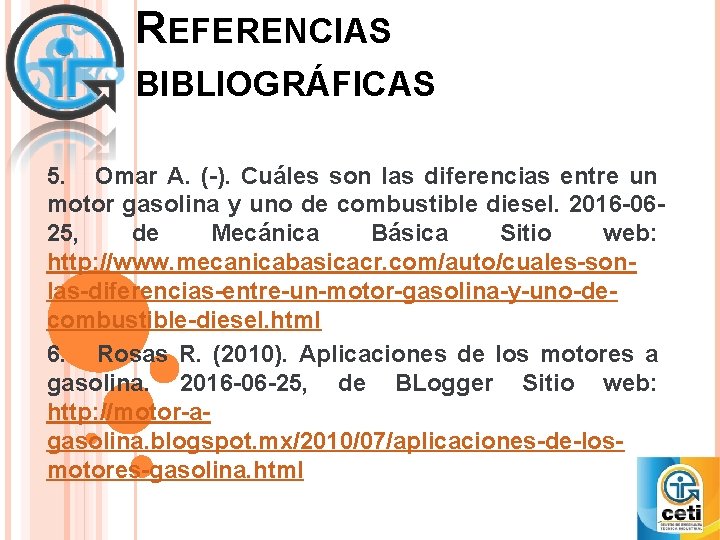 REFERENCIAS BIBLIOGRÁFICAS 5. Omar A. (-). Cuáles son las diferencias entre un motor gasolina