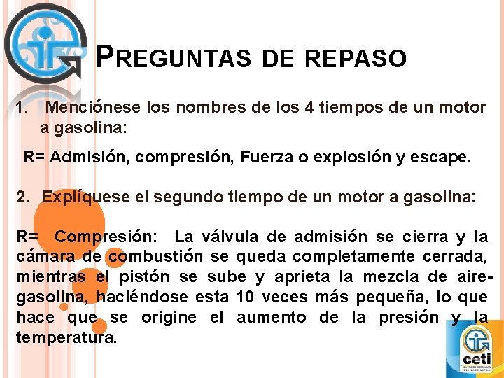 PREGUNTAS DE REPASO 1. Menciónese los nombres de los 4 tiempos de un motor