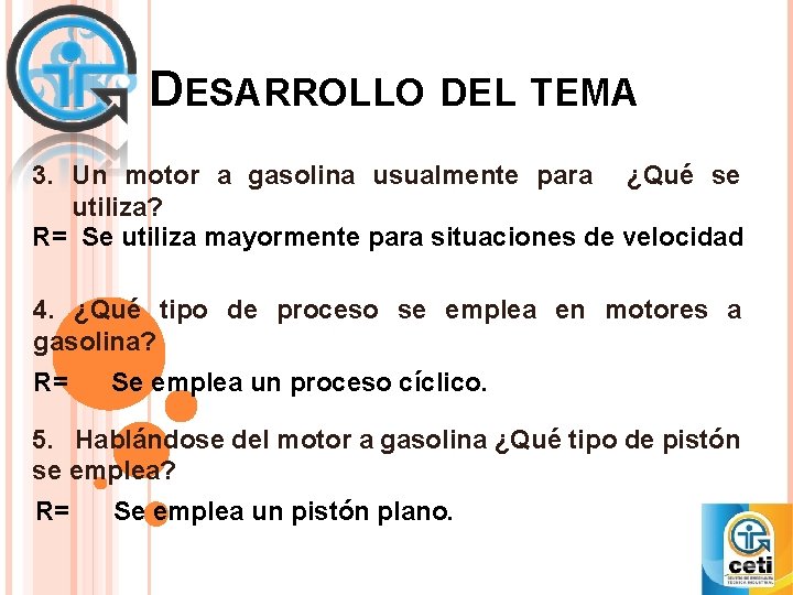 DESARROLLO DEL TEMA 3. Un motor a gasolina usualmente para ¿Qué se utiliza? R=