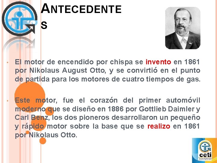 ANTECEDENTE S • El motor de encendido por chispa se invento en 1861 por