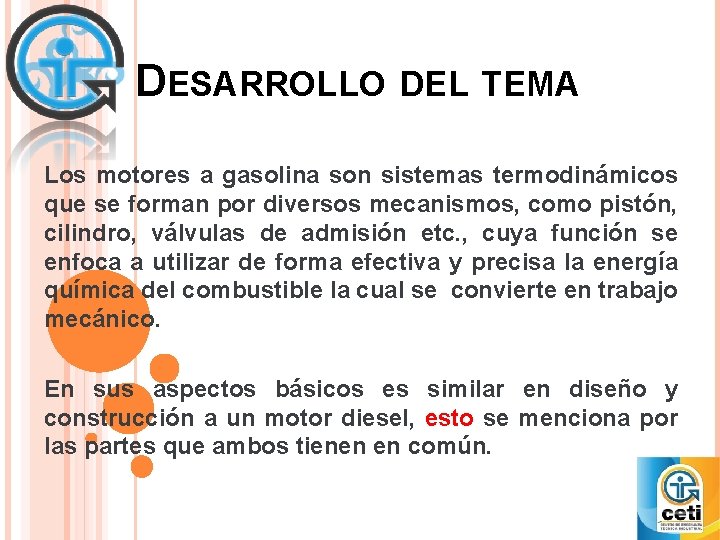 DESARROLLO DEL TEMA Los motores a gasolina son sistemas termodinámicos que se forman por