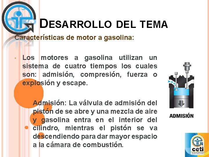 DESARROLLO DEL TEMA Características de motor a gasolina: • Los motores a gasolina utilizan