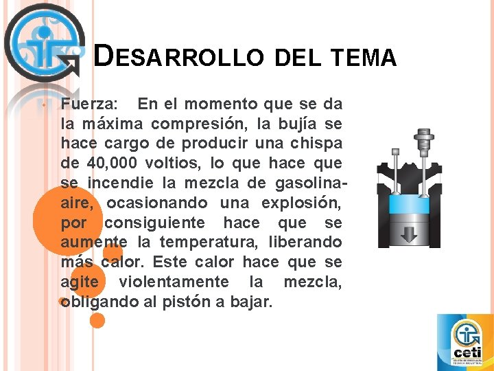DESARROLLO DEL TEMA • Fuerza: En el momento que se da la máxima compresión,