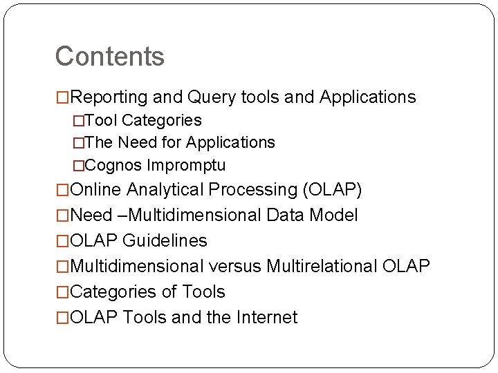 Contents �Reporting and Query tools and Applications �Tool Categories �The Need for Applications �Cognos