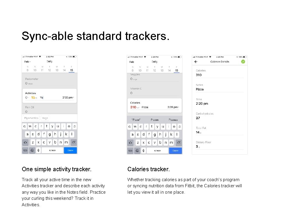 Sync-able standard trackers. One simple activity tracker. Calories tracker. Track all your active time