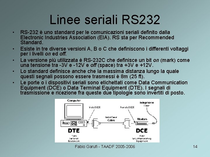 Linee seriali RS 232 • • • RS-232 è uno standard per le comunicazioni