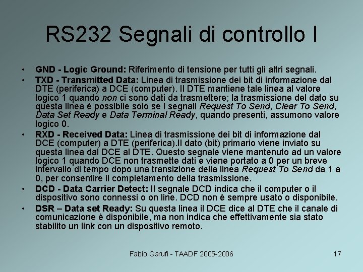 RS 232 Segnali di controllo I • • • GND - Logic Ground: Riferimento
