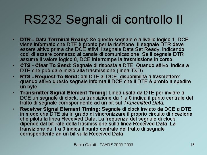 RS 232 Segnali di controllo II • • • DTR - Data Terminal Ready: