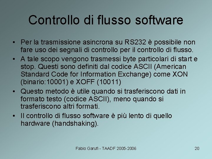 Controllo di flusso software • Per la trasmissione asincrona su RS 232 è possibile