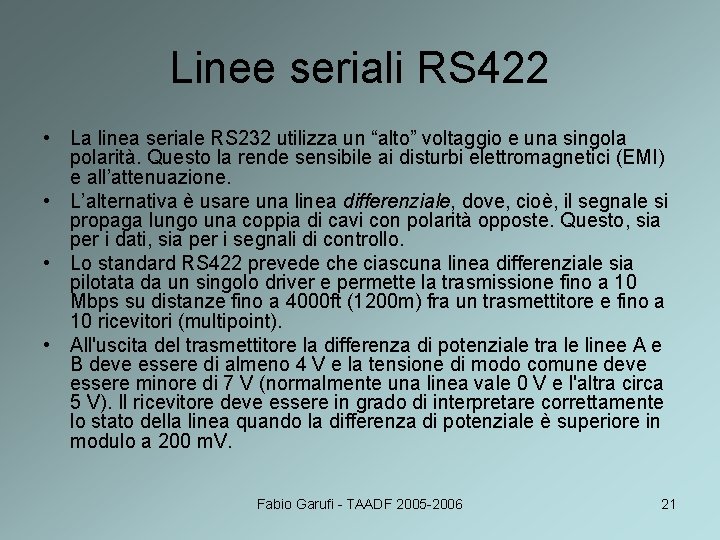 Linee seriali RS 422 • La linea seriale RS 232 utilizza un “alto” voltaggio