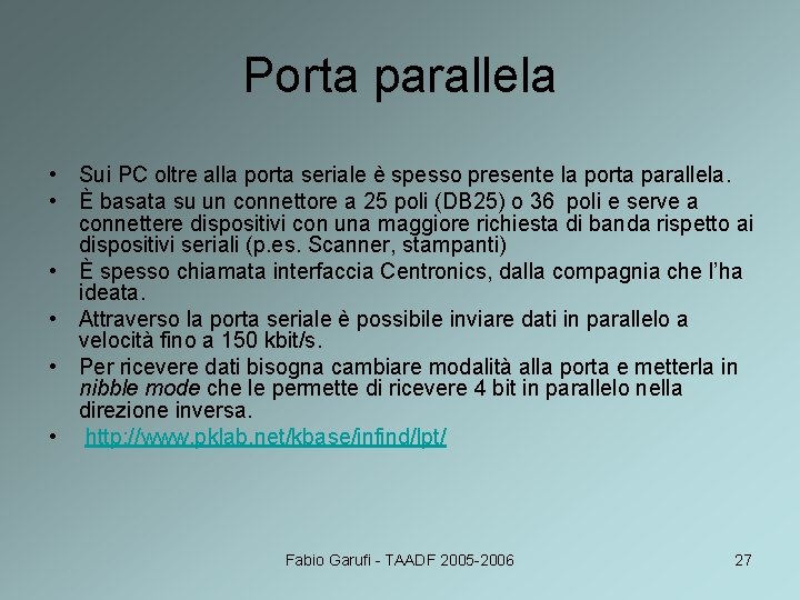 Porta parallela • Sui PC oltre alla porta seriale è spesso presente la porta