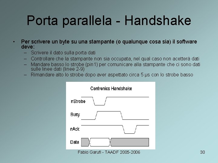 Porta parallela - Handshake • Per scrivere un byte su una stampante (o qualunque