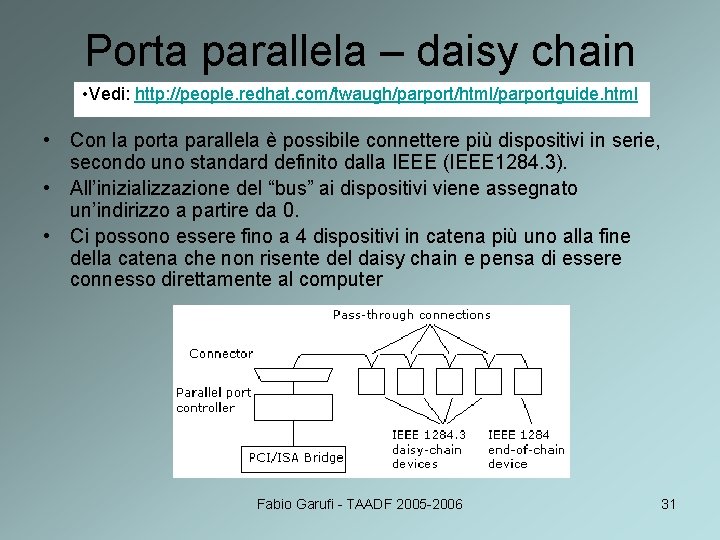 Porta parallela – daisy chain • Vedi: http: //people. redhat. com/twaugh/parport/html/parportguide. html • Con