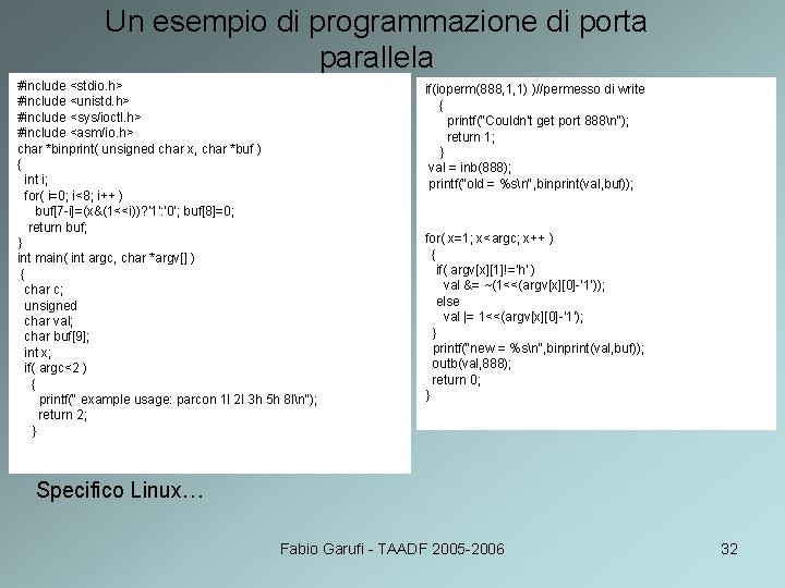Un esempio di programmazione di porta parallela #include <stdio. h> #include <unistd. h> #include