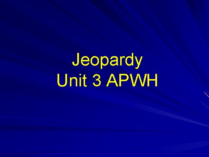 Jeopardy Unit 3 APWH 