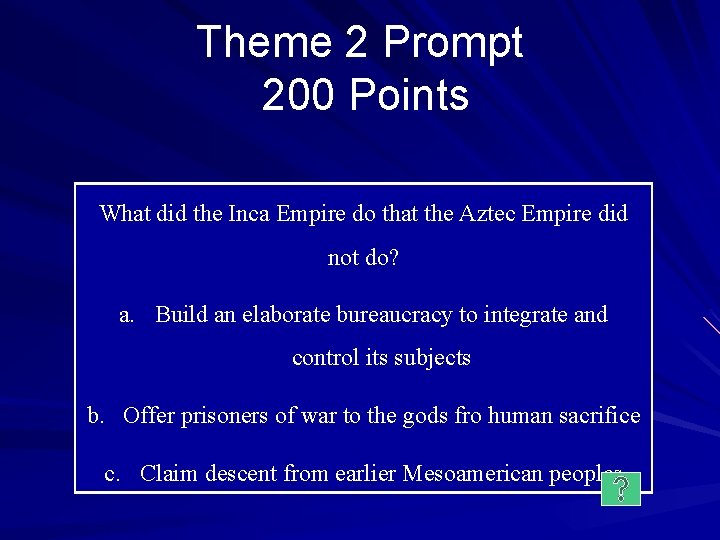 Theme 2 Prompt 200 Points What did the Inca Empire do that the Aztec