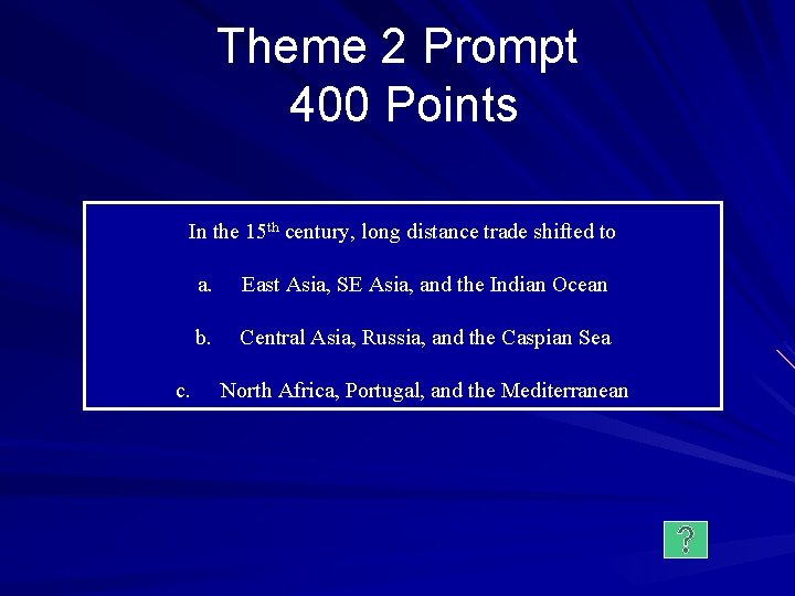 Theme 2 Prompt 400 Points In the 15 th century, long distance trade shifted