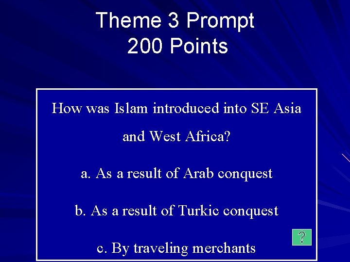 Theme 3 Prompt 200 Points How was Islam introduced into SE Asia and West