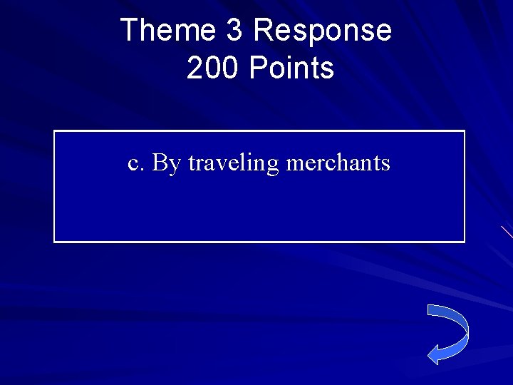 Theme 3 Response 200 Points c. By traveling merchants 