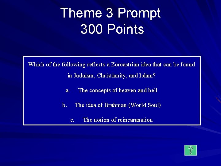 Theme 3 Prompt 300 Points Which of the following reflects a Zoroastrian idea that