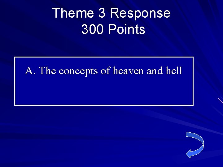 Theme 3 Response 300 Points A. The concepts of heaven and hell 