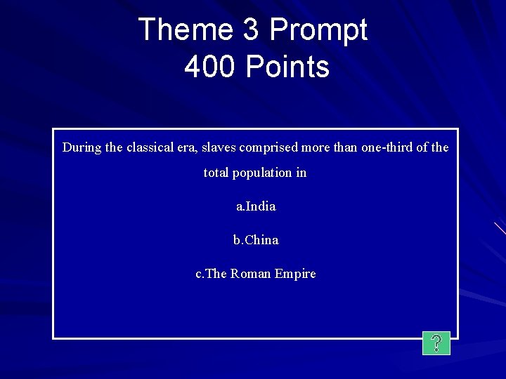 Theme 3 Prompt 400 Points During the classical era, slaves comprised more than one-third