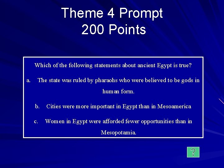 Theme 4 Prompt 200 Points Which of the following statements about ancient Egypt is