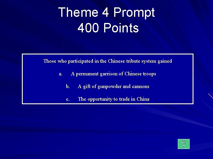 Theme 4 Prompt 400 Points Those who participated in the Chinese tribute system gained