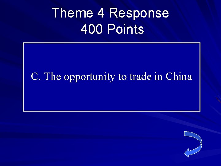 Theme 4 Response 400 Points C. The opportunity to trade in China 