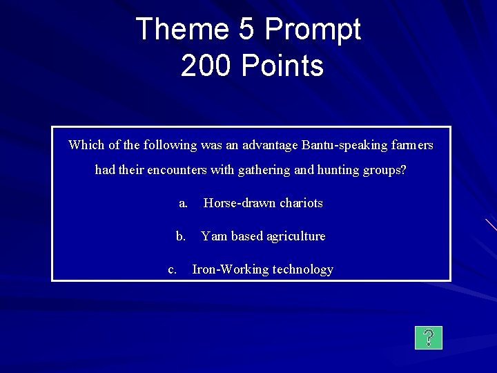 Theme 5 Prompt 200 Points Which of the following was an advantage Bantu-speaking farmers